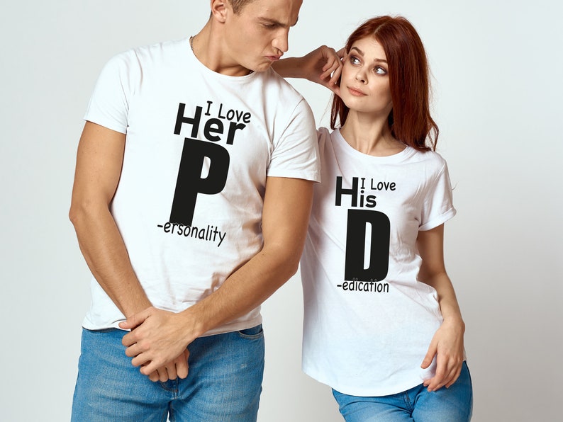 I Love His D,I Love Her P, Love his Dedication, Funny Couples Shirts, Love His Dedication, Love Her Personality, Funny Couples Tees