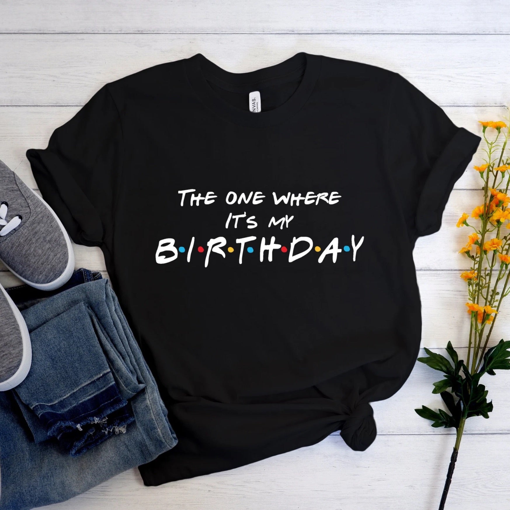The One Where It's My Birthday T-shirt