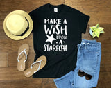 Make A Wish Upon A Starfish T-shirt