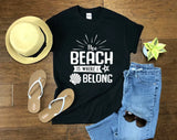 The Beach Is Where I Belong T-shirt