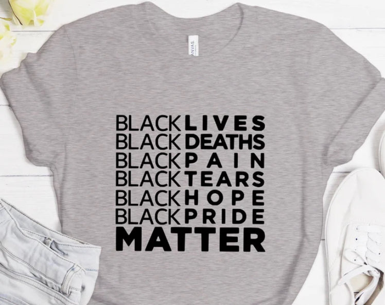 Black Lives,Death,Pain,Tears,Hope,Pride Matter T-shirt