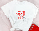 Love You So Valentine Day T-shirt
