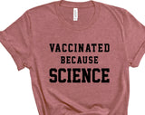 Vaccinated Because Science T-shirt