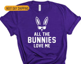 All The Bunnies Love Me Easter T-shirt