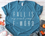 Fall is My Second Favorite F-Word  ThanksGiving T-shirt
