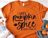 I Hate Pumpkin Spice Thanksgiving T-shirt