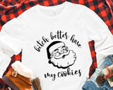 Bitch Better Have My Cookie Christmas T-shirt